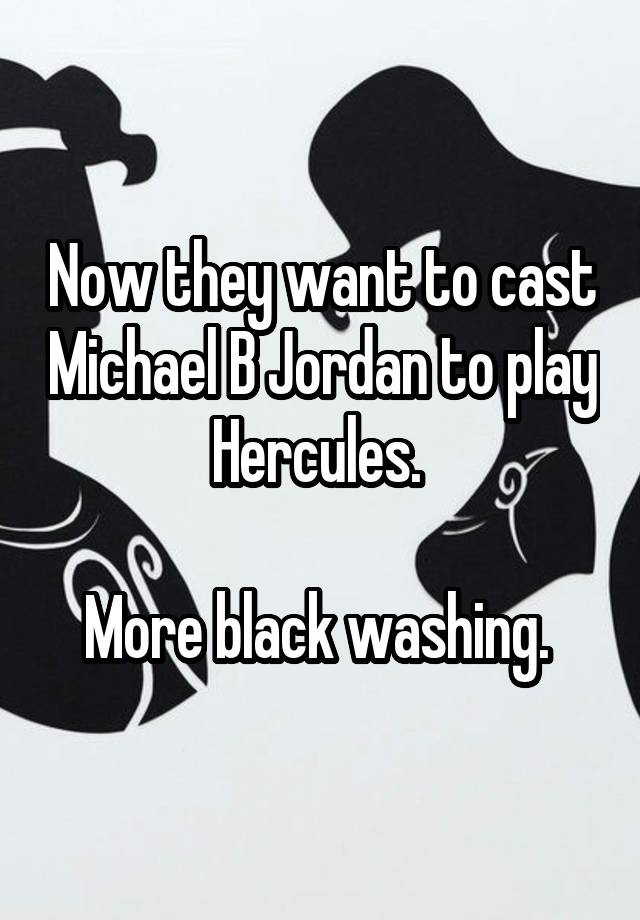 Now they want to cast Michael B Jordan to play Hercules. 

More black washing. 