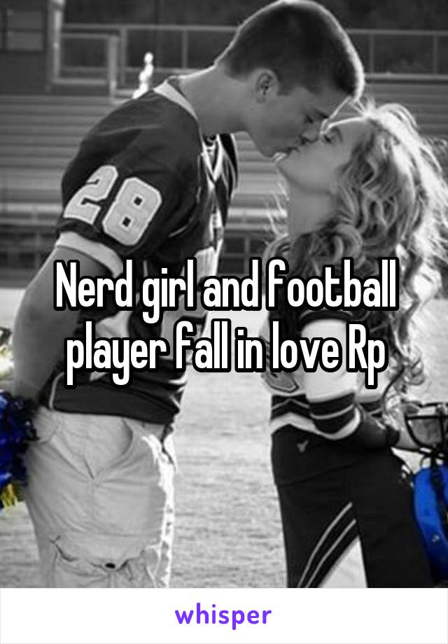 Nerd girl and football player fall in love Rp