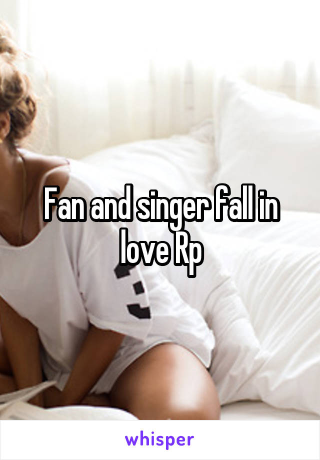 Fan and singer fall in love Rp