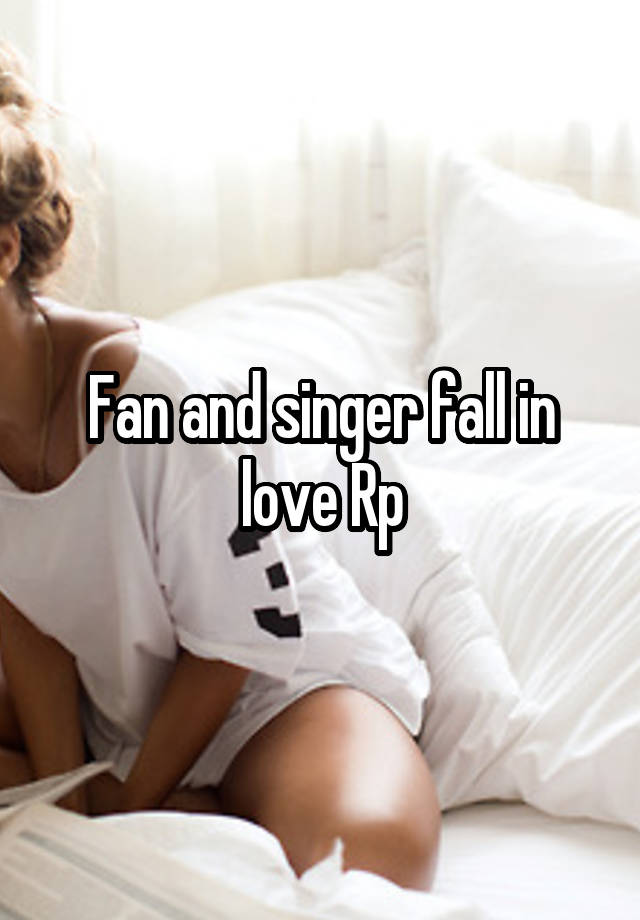 Fan and singer fall in love Rp