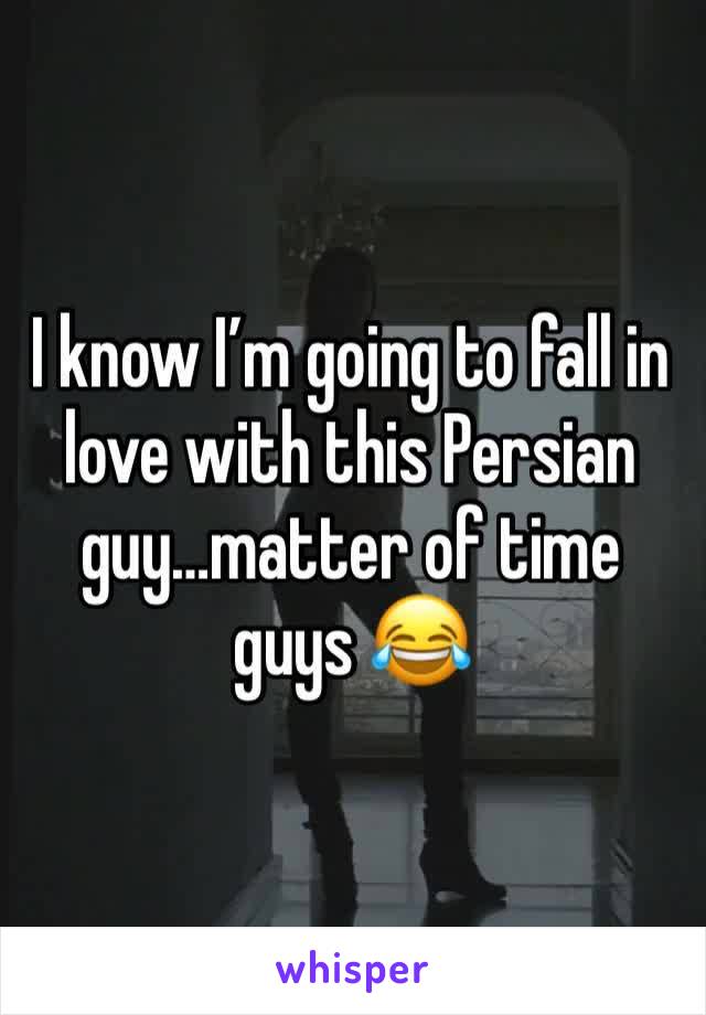 I know I’m going to fall in love with this Persian guy…matter of time guys 😂