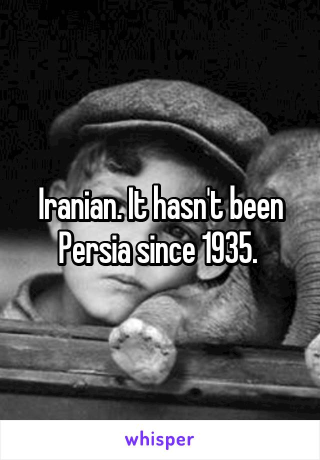 Iranian. It hasn't been Persia since 1935. 