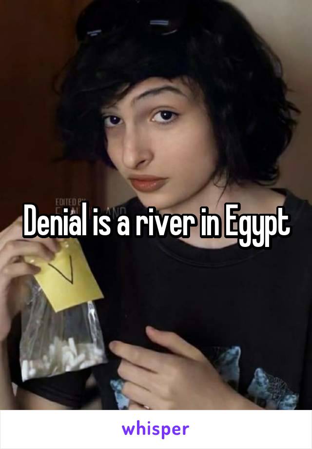 Denial is a river in Egypt