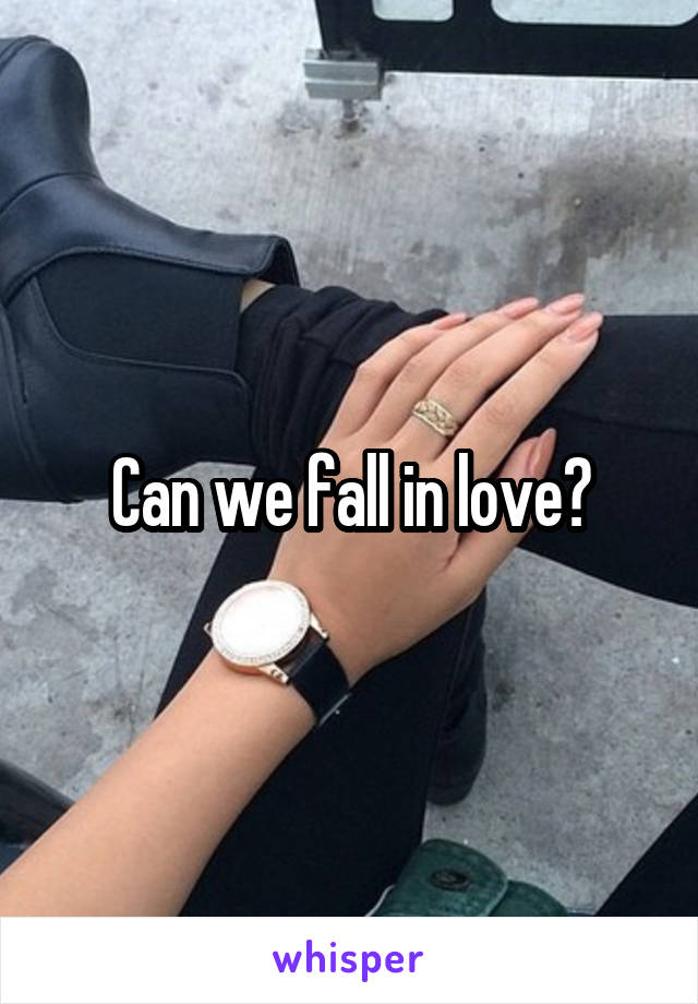 Can we fall in love?