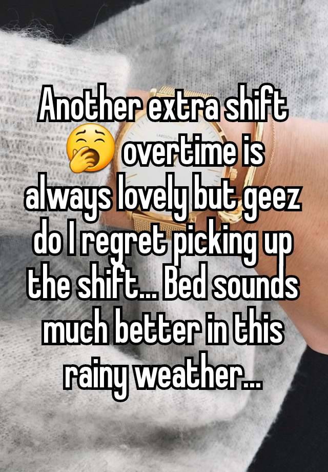 Another extra shift 🥱 overtime is always lovely but geez do I regret picking up the shift... Bed sounds much better in this rainy weather...