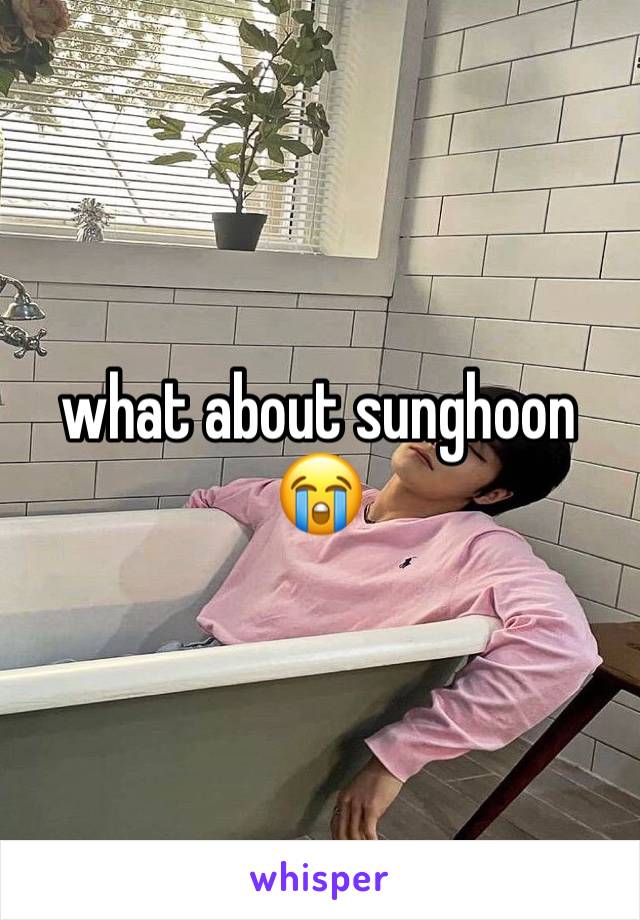 what about sunghoon 😭