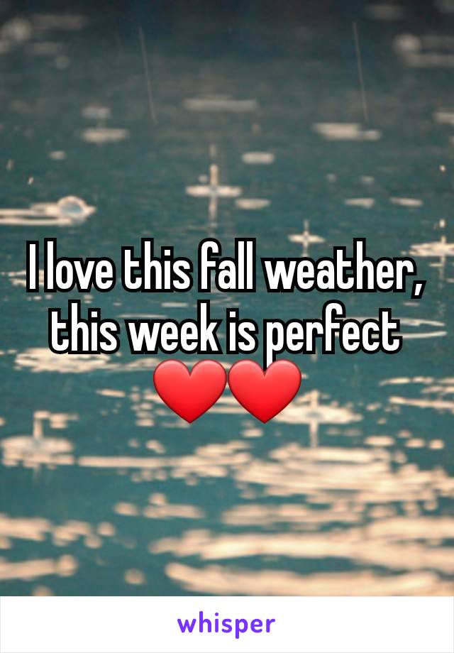 I love this fall weather, this week is perfect ❤️❤️