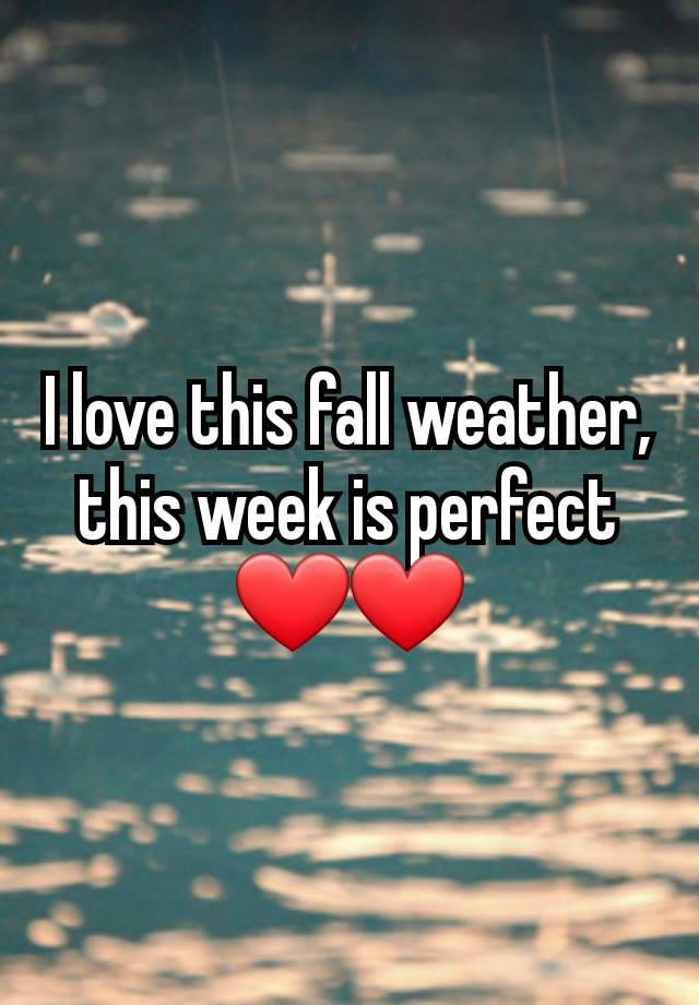 I love this fall weather, this week is perfect ❤️❤️