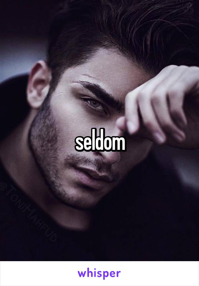 seldom