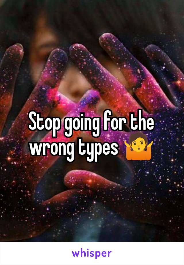 Stop going for the wrong types 🤷