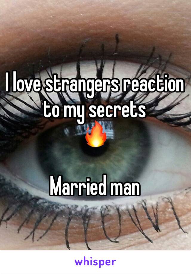 I love strangers reaction to my secrets
🔥

Married man