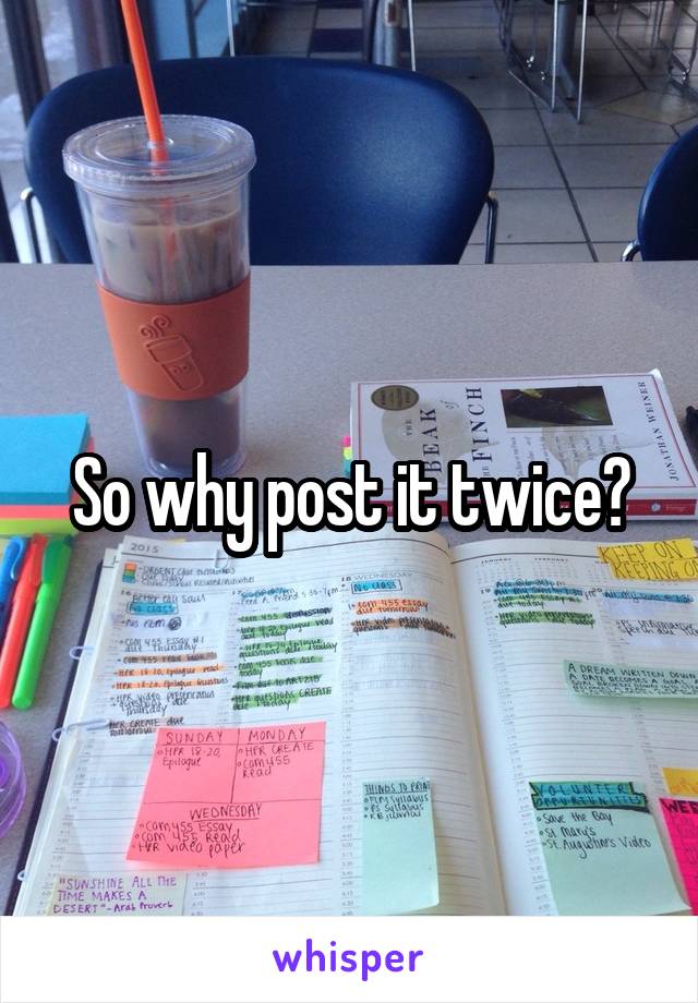 So why post it twice?