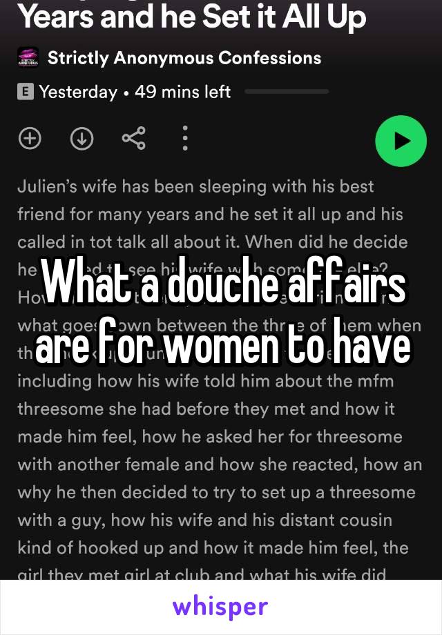 What a douche affairs are for women to have