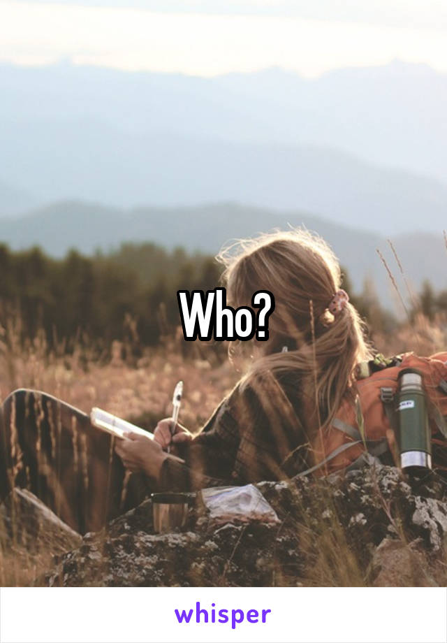 Who?