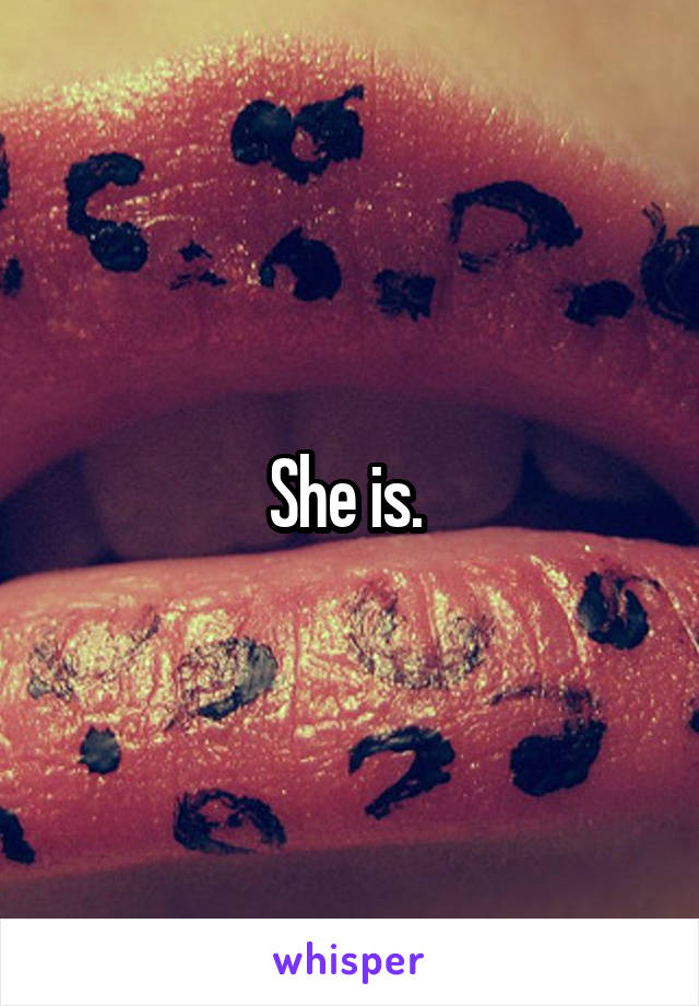 She is. 