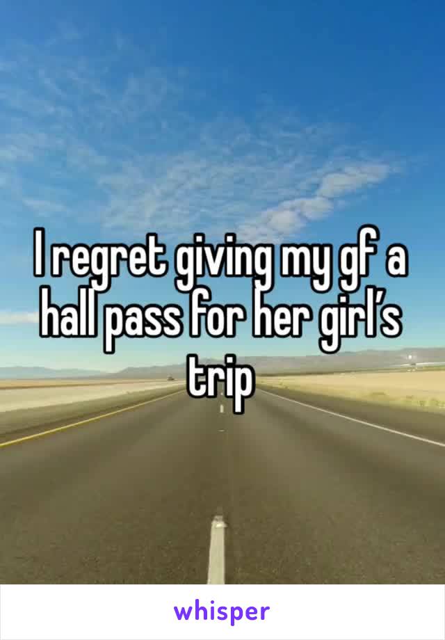 I regret giving my gf a hall pass for her girl’s trip 