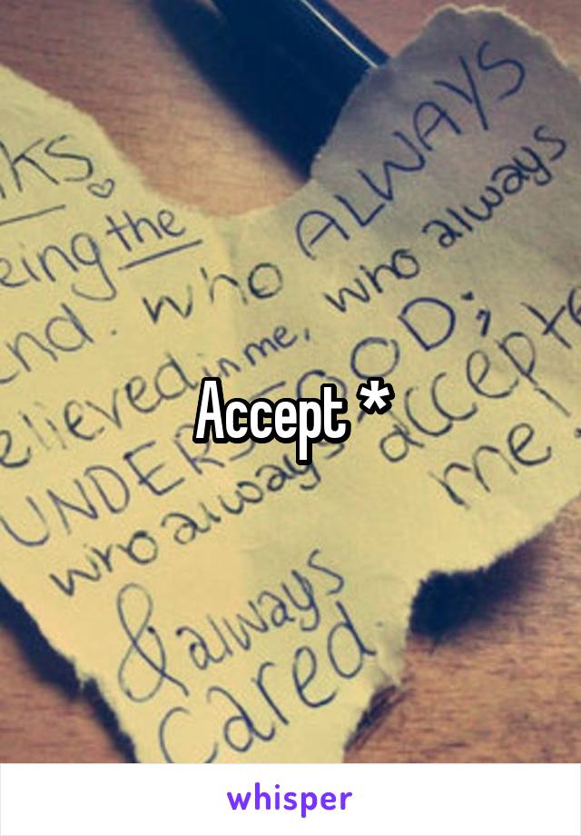 Accept *