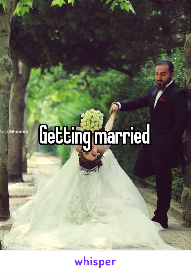 Getting married 