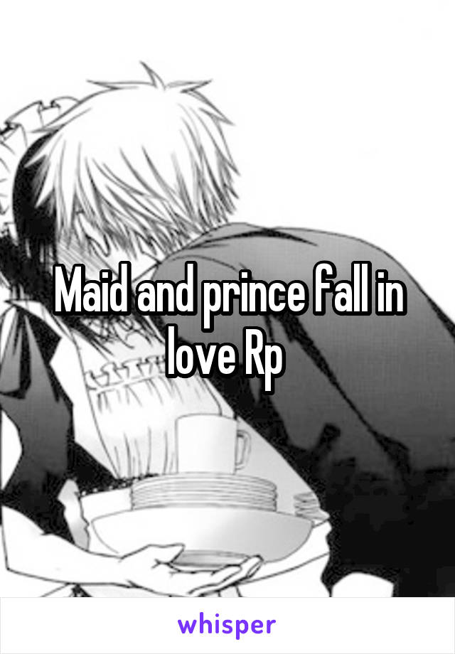 Maid and prince fall in love Rp 