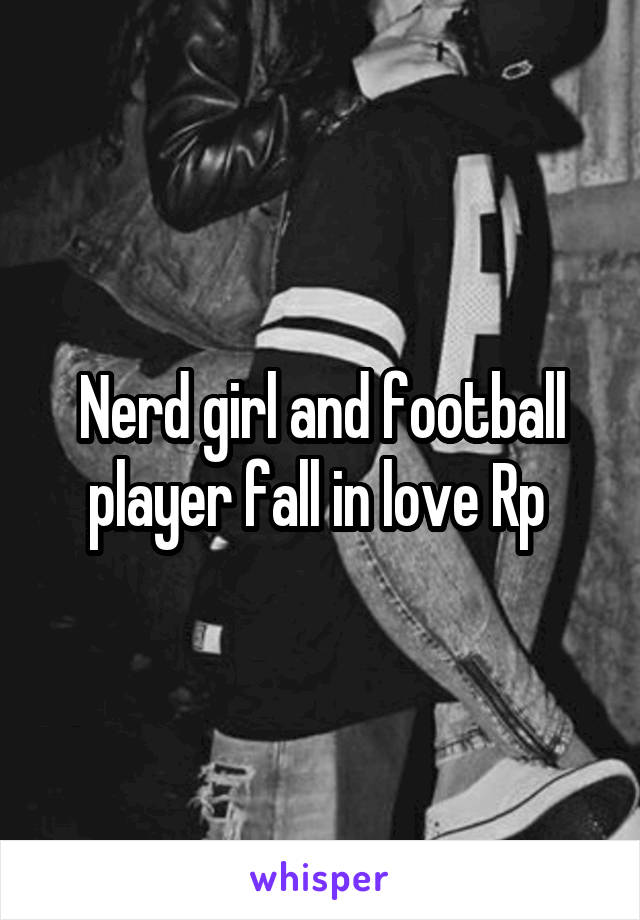 Nerd girl and football player fall in love Rp 