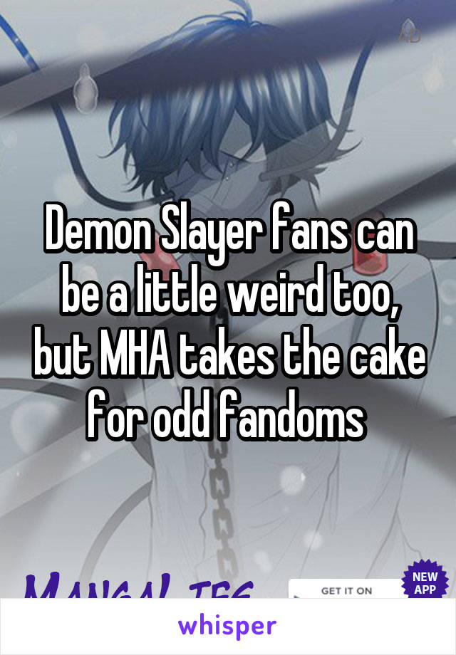 Demon Slayer fans can be a little weird too, but MHA takes the cake for odd fandoms 