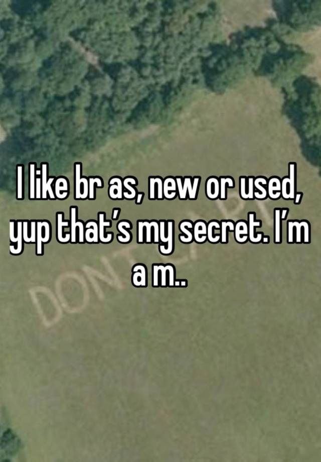 I like br as, new or used, yup that’s my secret. I’m a m..