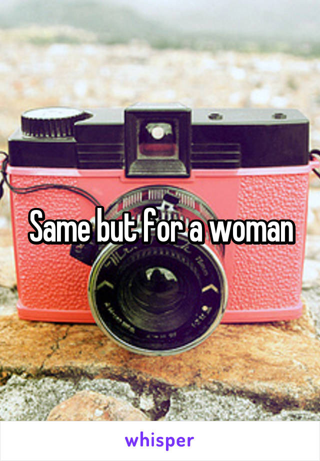 Same but for a woman