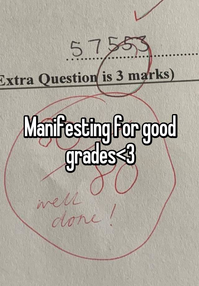 Manifesting for good grades<3