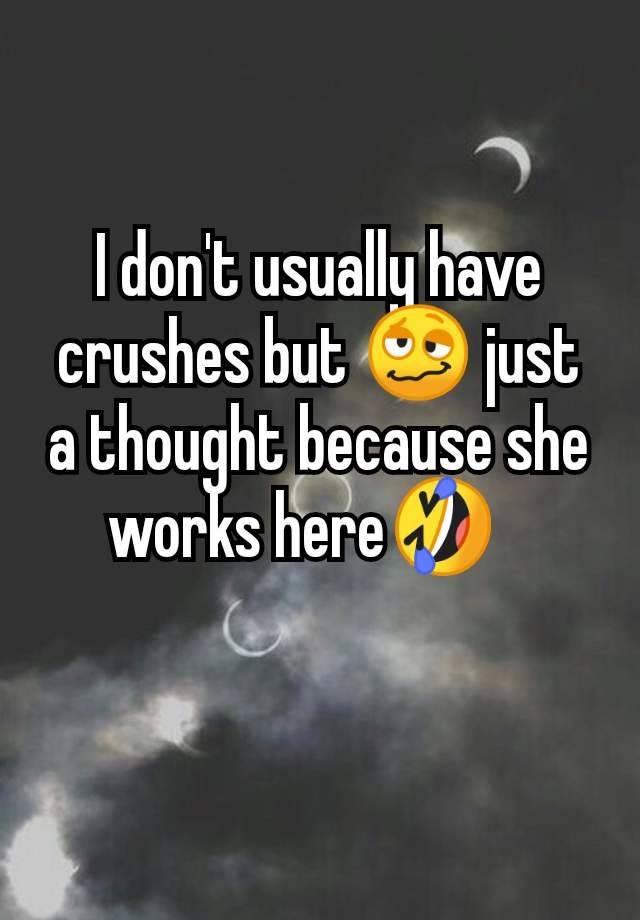 I don't usually have crushes but 🥴 just a thought because she works here🤣🫢