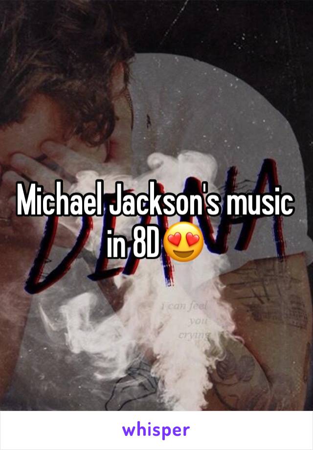 Michael Jackson's music in 8D😍