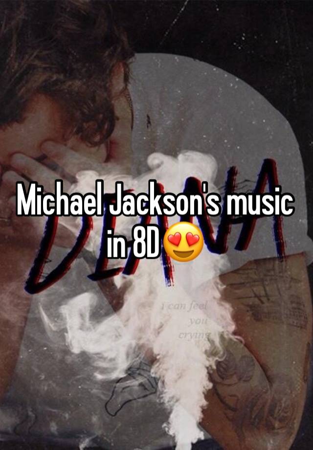 Michael Jackson's music in 8D😍