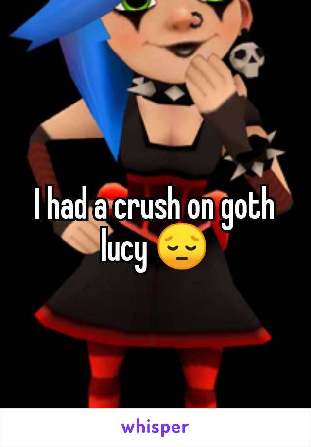 I had a crush on goth lucy 😔