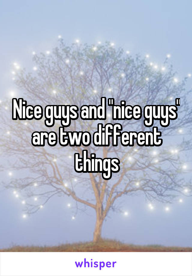 Nice guys and "nice guys" are two different things