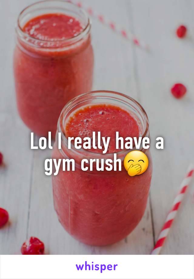 Lol I really have a gym crush🤭