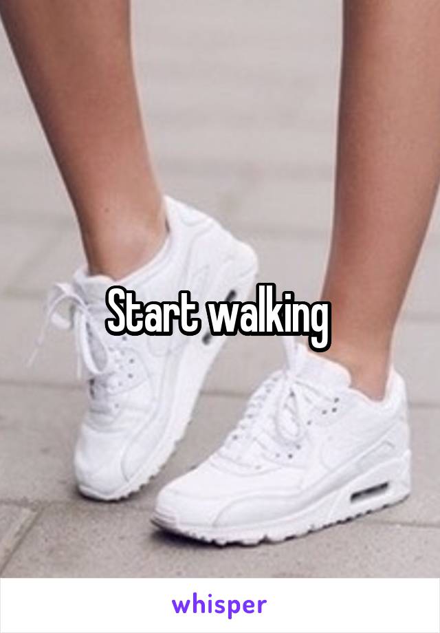 Start walking 