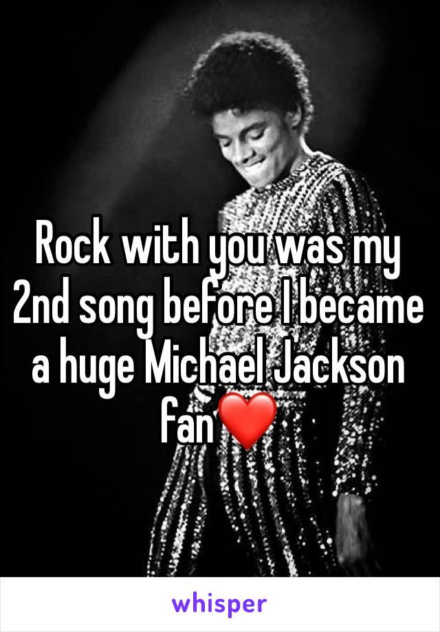 Rock with you was my 2nd song before I became a huge Michael Jackson fan❤️