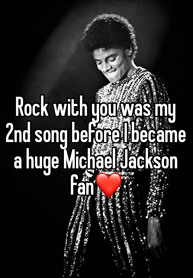 Rock with you was my 2nd song before I became a huge Michael Jackson fan❤️