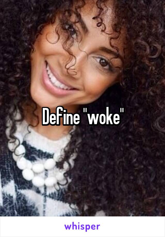 Define "woke"