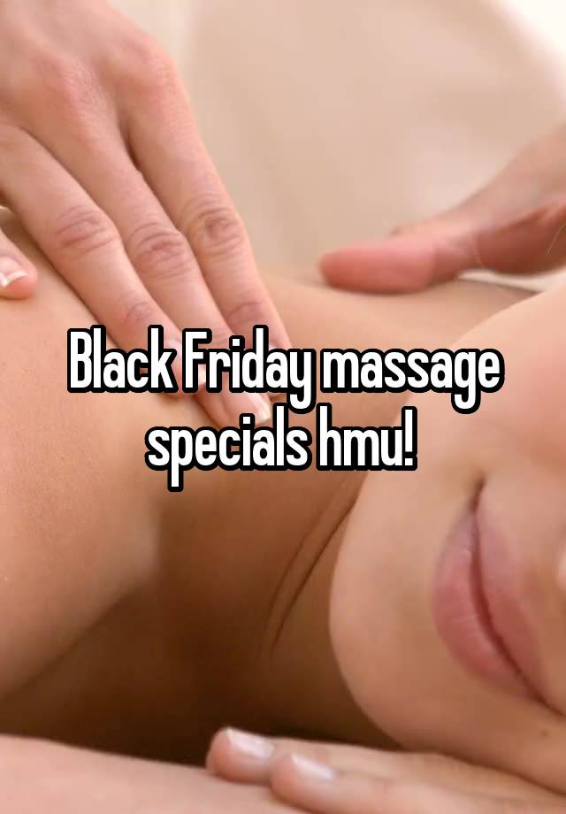 Black Friday massage specials hmu! 