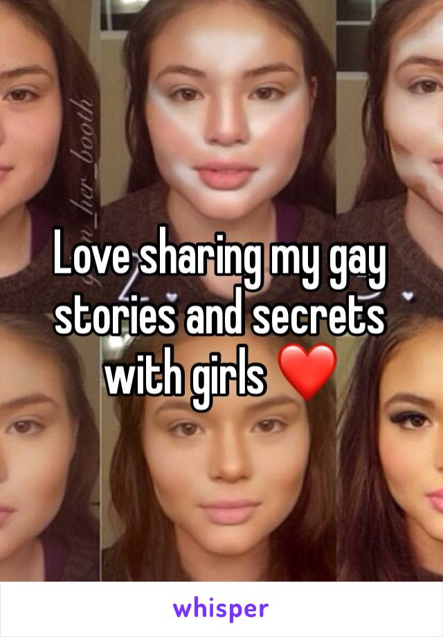 Love sharing my gay stories and secrets with girls ❤️