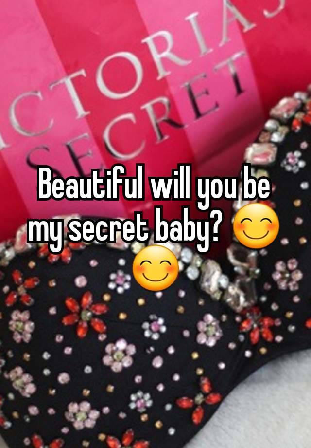 Beautiful will you be my secret baby? 😊😊