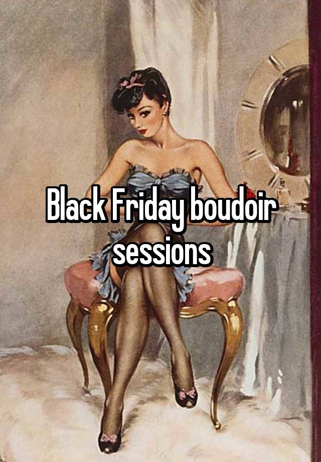 Black Friday boudoir sessions