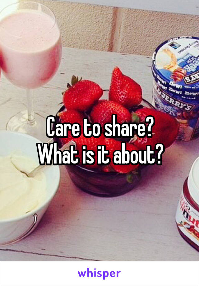 Care to share?
What is it about?