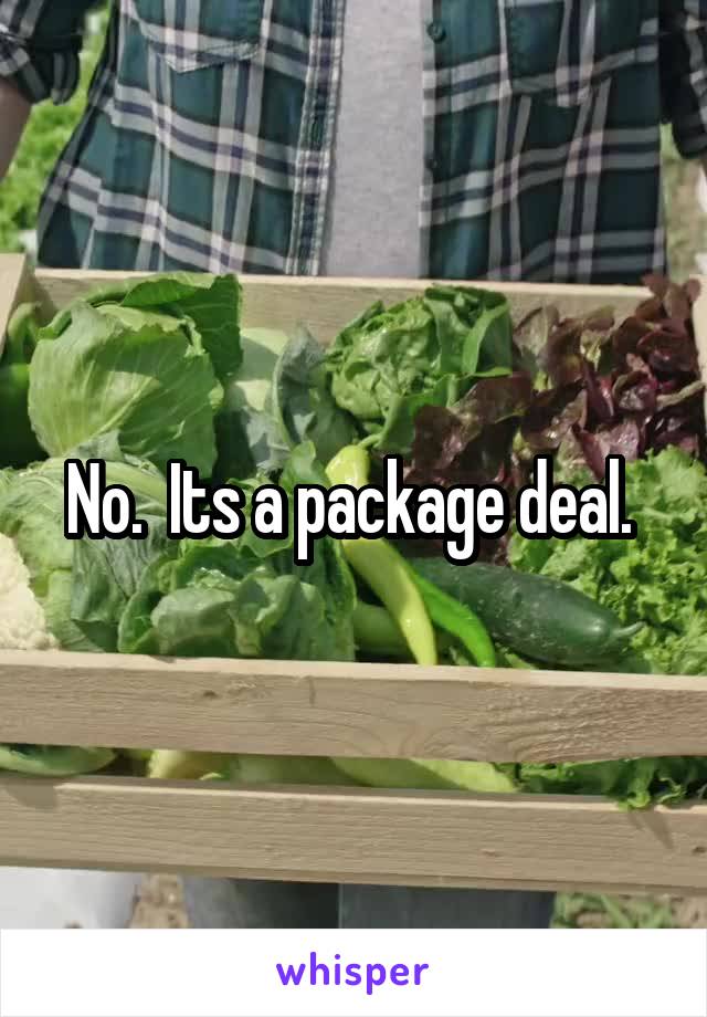 No.  Its a package deal. 