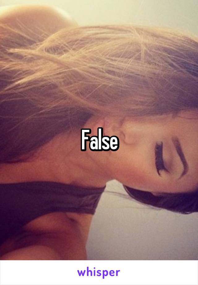 False