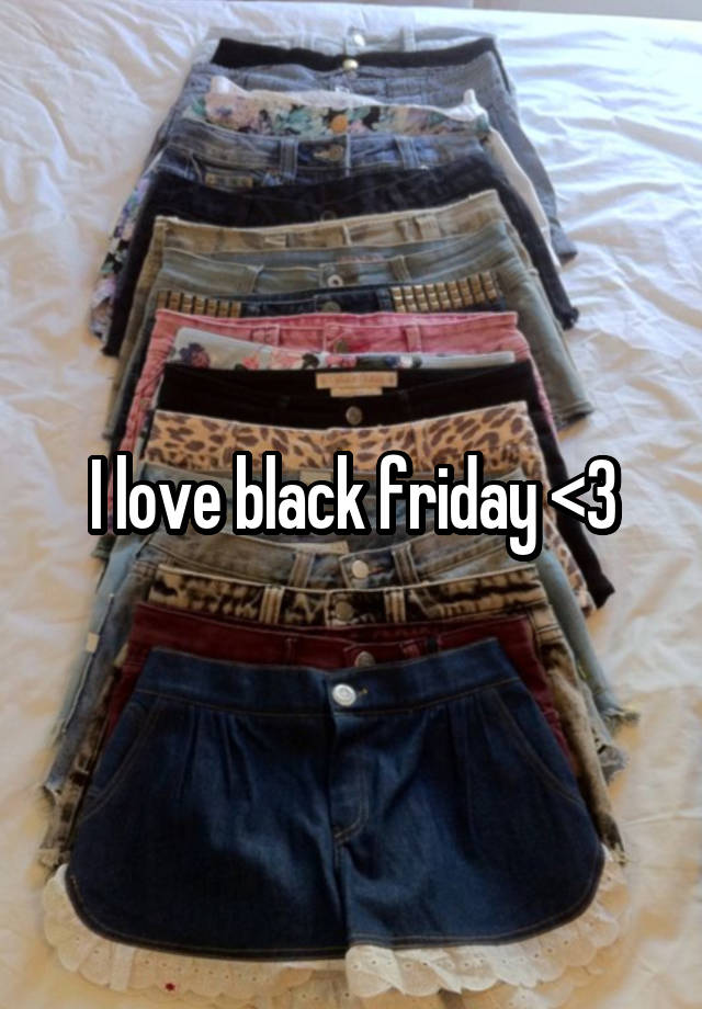 I love black friday <3