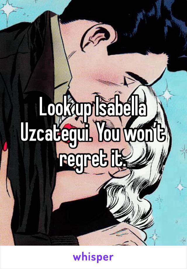 Look up Isabella Uzcategui. You won’t regret it.