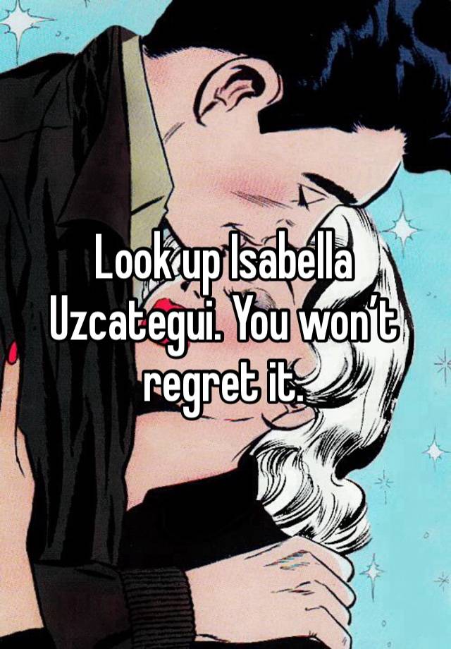 Look up Isabella Uzcategui. You won’t regret it.