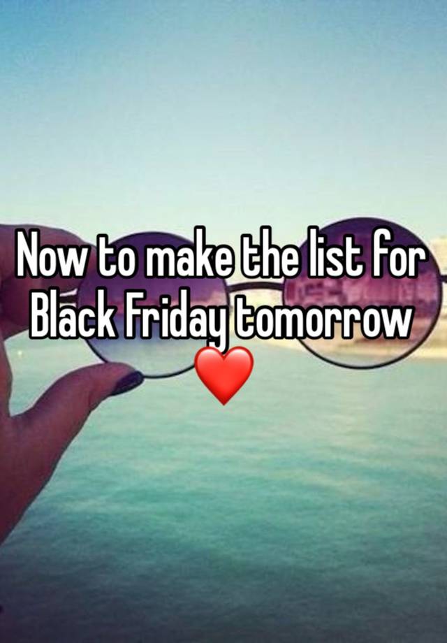 Now to make the list for Black Friday tomorrow ❤️