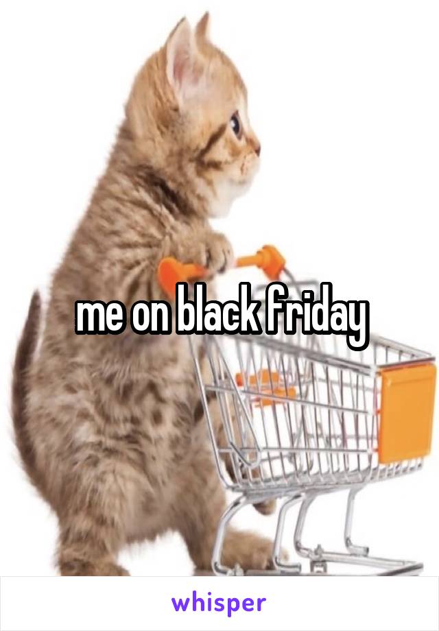 me on black friday